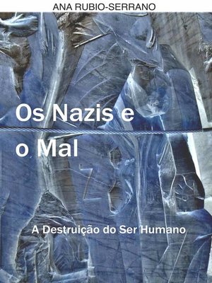 cover image of Os Nazis e o Mal. a Destruição do Ser Humano